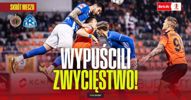 Chrobry Glogow - Ruch Chorzow